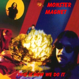 CD-Cover: MONSTER MAGNET: This Is How We Do It